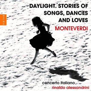 Monteverdi: Daylight. Stories of Songs, Dances and Loves
