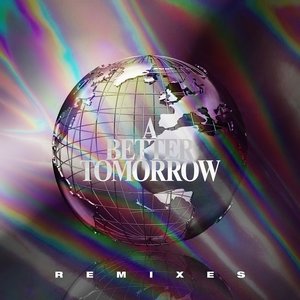 A Better Tomorrow: Remixes - EP