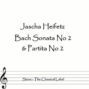 Heifetz Plays Bach Sonata No 2 & Partita No 2
