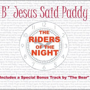 The Riders of the Night - B' Jesus Said Paddy