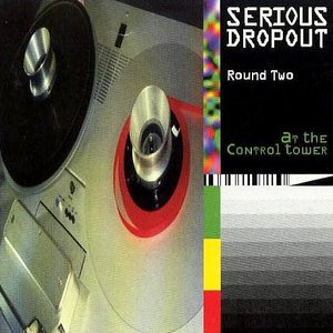 Serious Dropout - Round Two - At The Control Tower