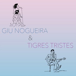 Giu Nogueira & Tigres Tristes