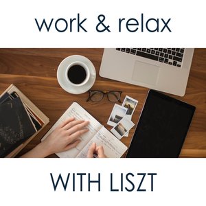 Work & Relax with Liszt