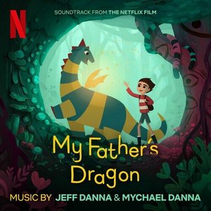 My Father’s Dragon: Soundtrack from the Netflix Film