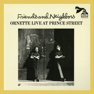 Friends and Neighbors (Ornette Live at Prince Street)