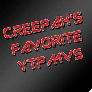 Creepah's Favorite YTPMVs