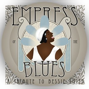 The Empress of the Blues: A Tribute to Bessie Smith