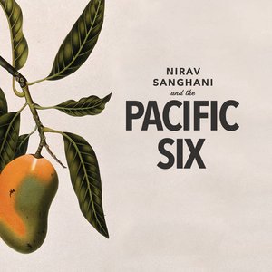 Nirav Sanghani and the Pacific Six