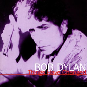 Things Have Changed / Dylan Alive, Volume 3