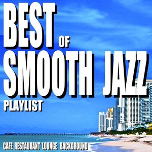 Best of Smooth Jazz Playlist (Cafe Restaurant Lounge Background)