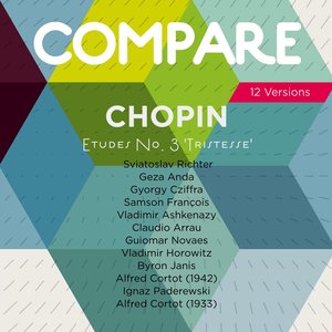 Chopin: Etude, Op. 10 No. 3, Richter vs. Anda vs. Cziffra vs. François vs. Ashkenazy vs. Arrau vs. Novaes vs. Horowitz vs. Janis vs. Cortot  vs. Paderewski (Compare 12 Versions)