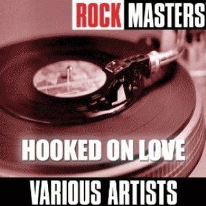 Rock Masters: Hooked On Love