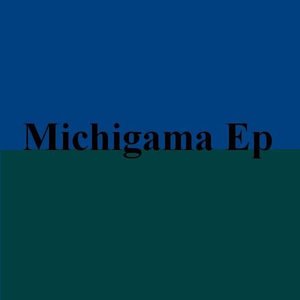 Michigama Ep