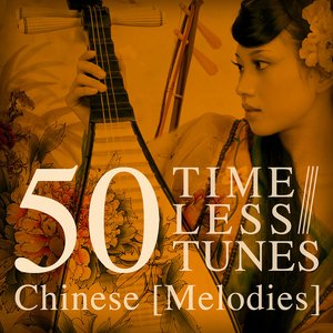 50 Timeless Tunes: Chinese Melodies