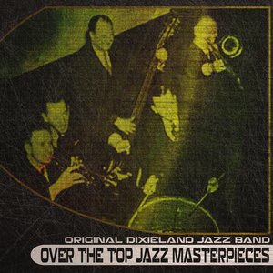 Over the Top Jazz Masterpieces (Remastered)