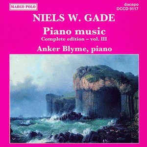 Gade, N.: Piano Music, Vol. 3