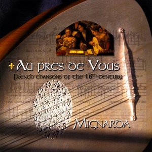 Au pres de vous:  French chansons of the 16th century