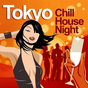 Tokyo Chill House Night (Chilled Grooves Deluxe Selection)