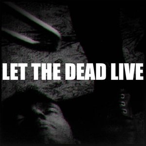 Let The Dead Live