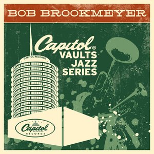 The Capitol Vaults Jazz Series: Bob Brookmeyer (Remastered)