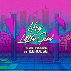 Hey Little Girl (The Antipodeans vs. ICEHOUSE) - EP