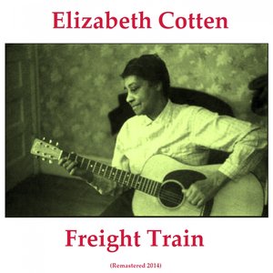 Freight Train (Remastered 2014)