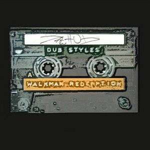 Dub Styles: Walkman Redemption