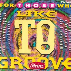 For Those Who Like To Groove