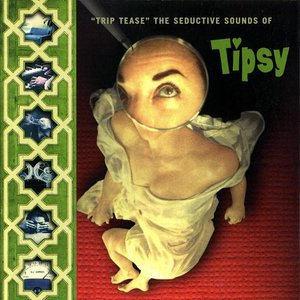 Trip Tease - The Seductive Sounds Of Tipsy