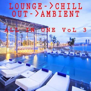 Lounge Chill Out Ambient All in One, Vol. 3