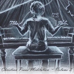 Christian Piano Meditation, Vol. 3