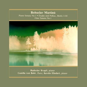 Image for 'Sonata No.1 for piano, Études and Polkas Book I-III, Sonata No.1 for flute and piano (Radoslav Kvapil, Gunilla von Bahr, Kerstin Hindart)'