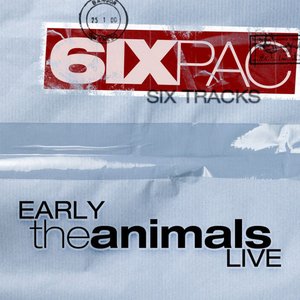 Six Pack: Early The Animals Live