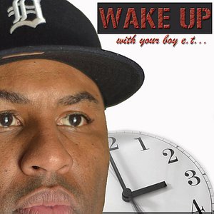 Wake Up With Your Boy Et!