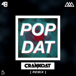Pop Dat (Crankdat Remix)