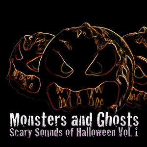 Monsters and Ghosts - Scary Sounds of Halloween Vol. 1