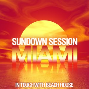 Sundown Session Miami (In Touch With Beach House)