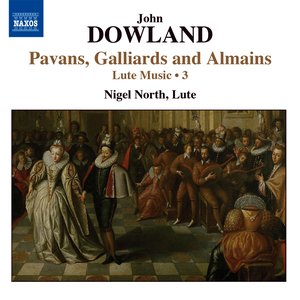Dowland, J.: Lute Music, Vol. 3  - Pavans, Galliards and Almains