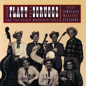 The Complete Mercury Sessions: Lester Flatt & Earl Scruggs & The Foggy Mountain Boys