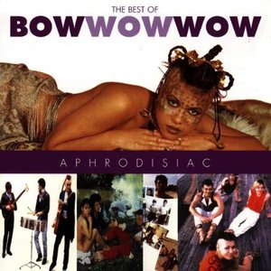 Aphrodisiac: The Best of Bow Wow Wow