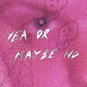Yea or Maybe No - Single