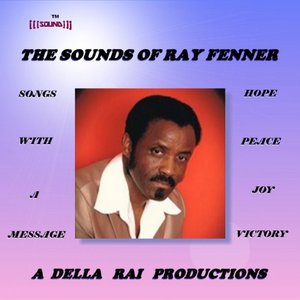 Zdjęcia dla 'The Sounds Of Ray Fenner/A Della Rai Productions,In His Presence,Released:27 Sep 2010 On Songs To Glory,Total 14 Tracks'