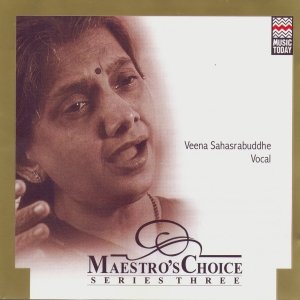 Maestro's Choice Series Three - Veena Sahasrabuddhe