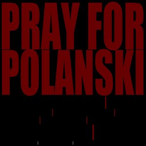 Pray For Polanski