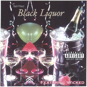 Black Liquor Featuring Wicked