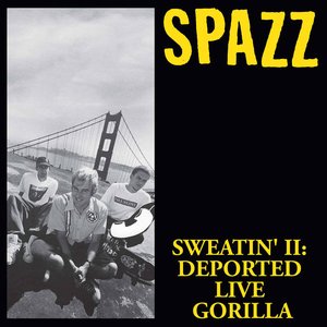 Sweatin' Ii: Deported Live Gorilla