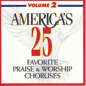 Изображение для 'America's 25 Favorite Praise & Worship Choruses, Vol. 2'