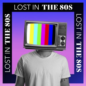 Lost In the 80s