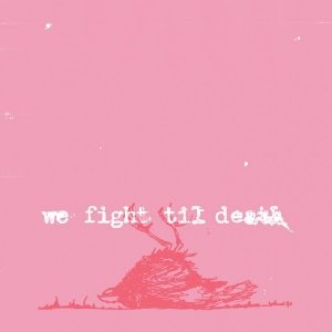 Изображение для 'We Fight Til Death'