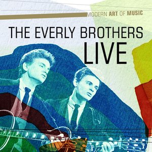 Modern Art of Music: The Everly Brothers Live